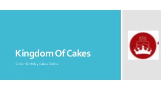 KingdomOfCakes
Order Birthday Cakes Online
 