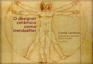 Designer ceramico como trendsetter 2011