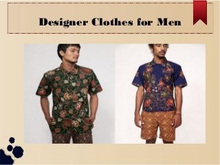 Designer Clothes for Men
 