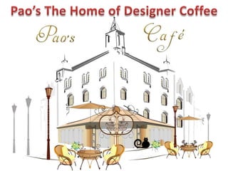 Pao’sThe Home of Designer Coffee 