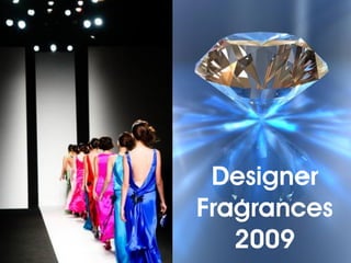 Designer
Fragrances
   2009
 