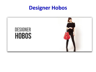 Designer Hobos
 