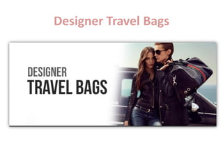 Designer Travel Bags
 