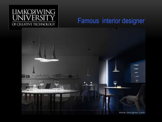 Famous interior designer
 