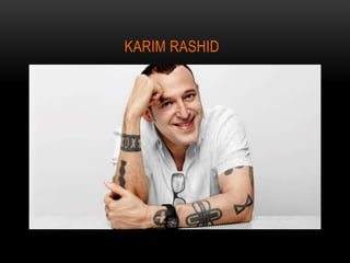 Designer karim rashid | PPTX