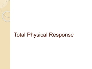 Total Physical Response
 