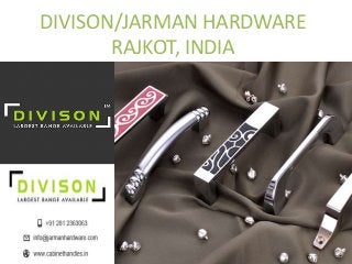 DIVISON/JARMAN HARDWARE
RAJKOT, INDIA
 
