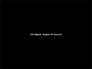 Erik Adigard: Designer Of Tomorrow
 