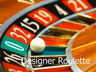 Designer Roulette
 