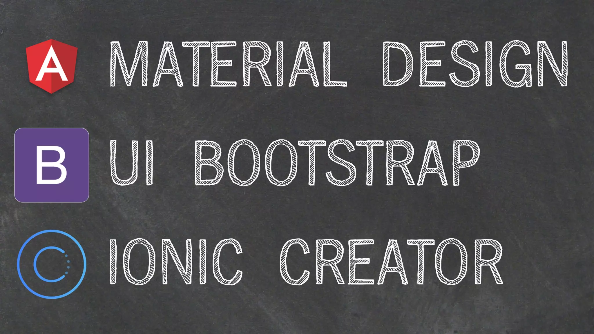 MATERIAL DESIGN
IONIC CREATOR
UI BOOTSTRAP
 