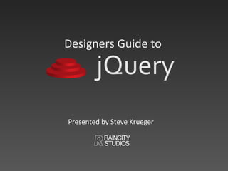 Designers Guide to Presented by Steve Krueger 