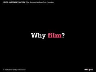 Why film?
 
