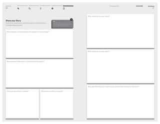 DT for Ed
86
Share your Story
Outline the presentation you’d like to give to share your story.
Consider these prompts...
What was the initial dream/gripe that kicked off this challenge?
Who was part of the team or contributed to the project?
What partners did you integrate? What partners did you integrate?
TIP
Use this method to when you want
to share your design experience and
solution with broader audience.
!
Workbook
87
5–2 Engage Others EVOLUTION
What needs did you learn about?
What needs did you learn about?
What was the most surprising thing you learned while looking for inspiration?
 