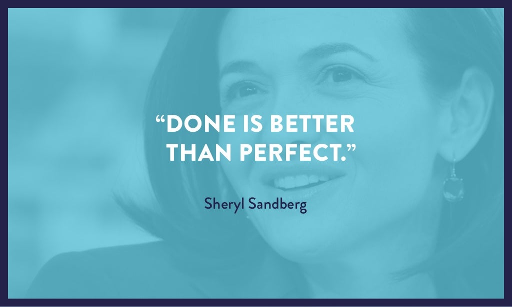 Done Is Better Than Perfect Done Is Better Than Perfect