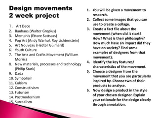  To identify key features and characteristics of certain designers and movements.(Independent  & Reflective Learners)
