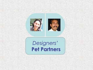 Designers’
Pet Partners
 