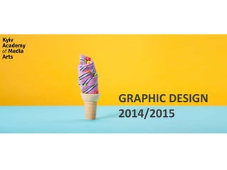 GRAPHIC DESIGN
2014/2015
 