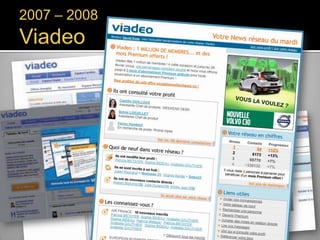 2007 – 2008

Viadeo

 