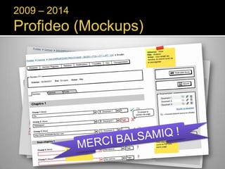 2009 – 2014

Profideo (Mockups)

 