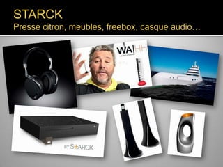 STARCK

Presse citron, meubles, freebox, casque audio…

 
