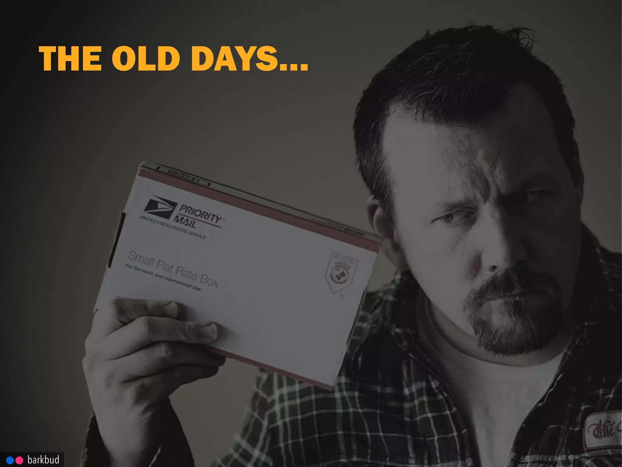 THE OLD DAYS…
barkbud
 