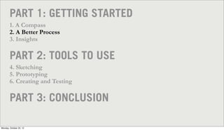 PART 1: GETTING STARTED
        1. A Compass
        2. A Better Process
        3. Insights

        PART 2: TOOLS TO USE...