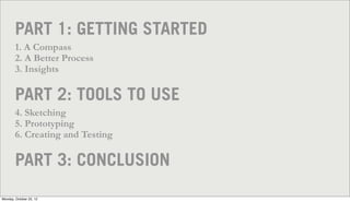 PART 1: GETTING STARTED
        1. A Compass
        2. A Better Process
        3. Insights

        PART 2: TOOLS TO USE...