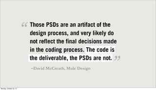 “   Those PSDs are an artifact of the
                             design process, and very likely do
                    ...