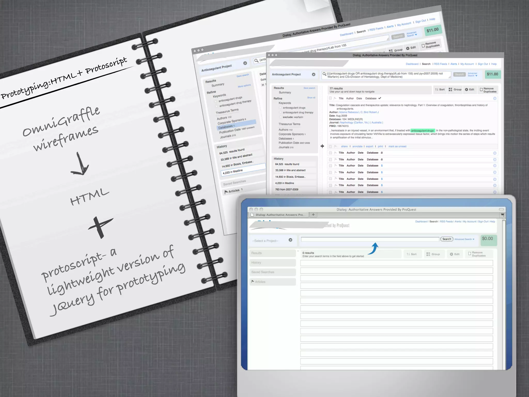 Prototyping:HTML+ Protoscript
OmniGraffle
wireframes
protoscript- a
lightweight version of
JQuery for prototyping
HTML
 