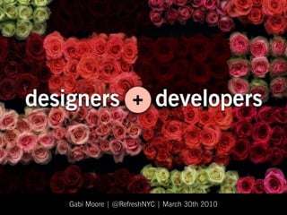 Gabi Moore | @RefreshNYC | March 30th 2010
 