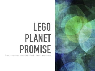 LEGO
PLANET
PROMISE
 