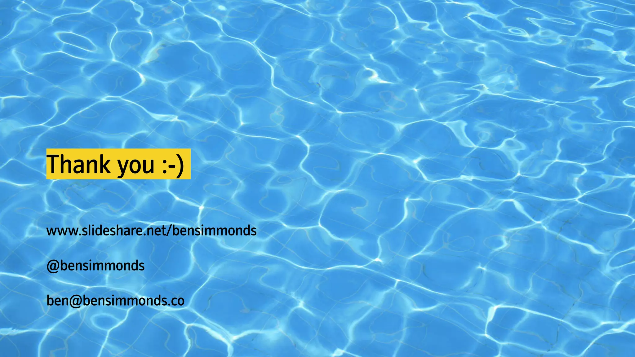 Thank you :-)
www.slideshare.net/bensimmonds
@bensimmonds
ben@bensimmonds.co
 