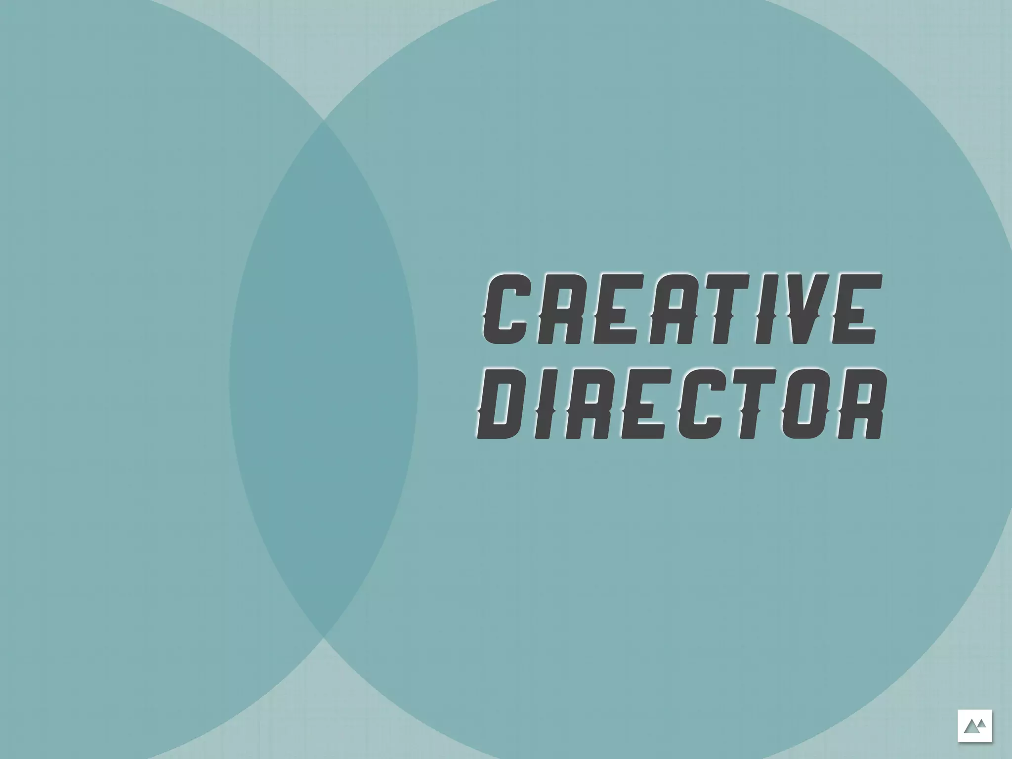 CREATIVE
DIRECTOR
 