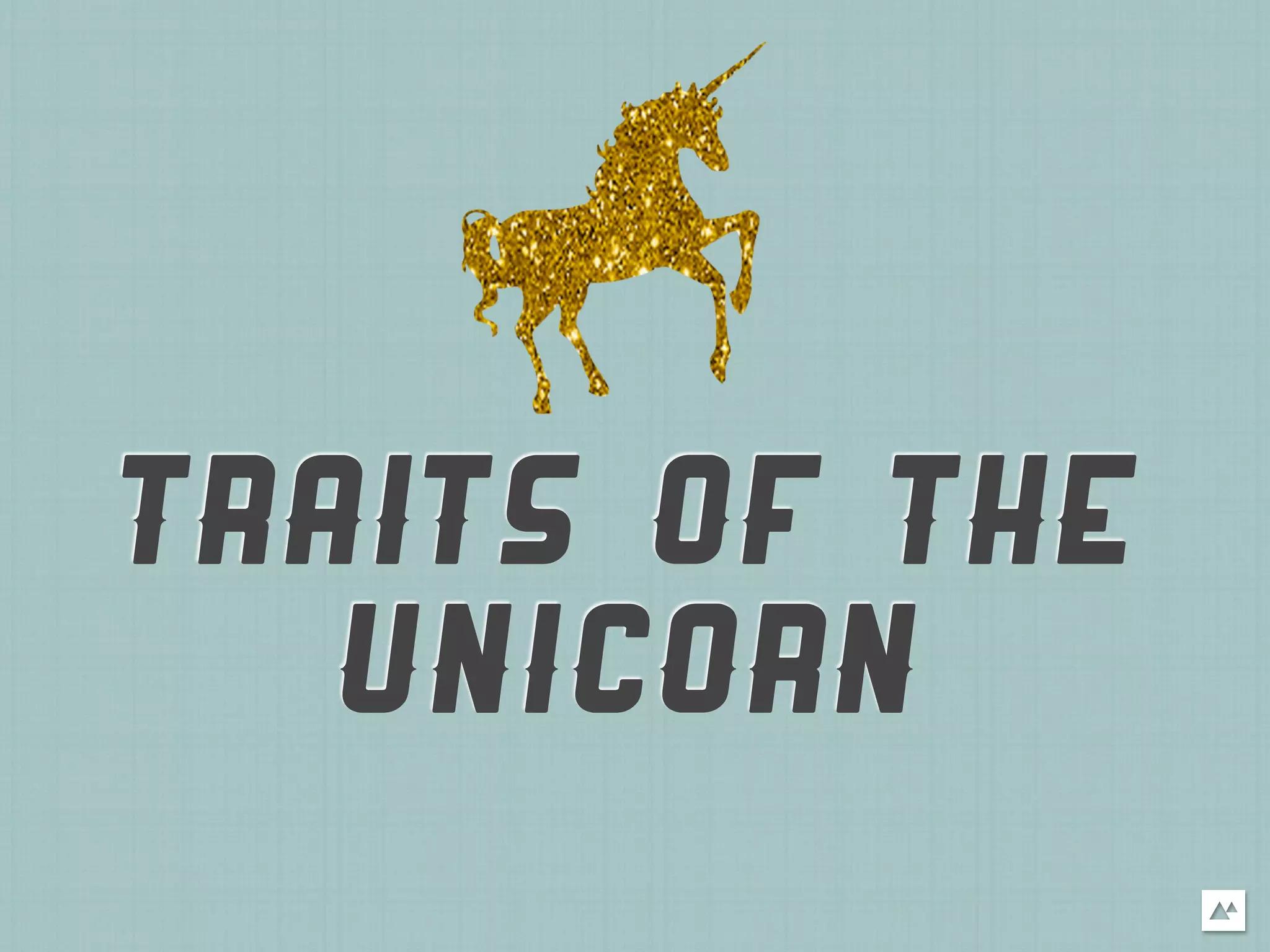 TRAITS OF THE
   UNICORN
 
