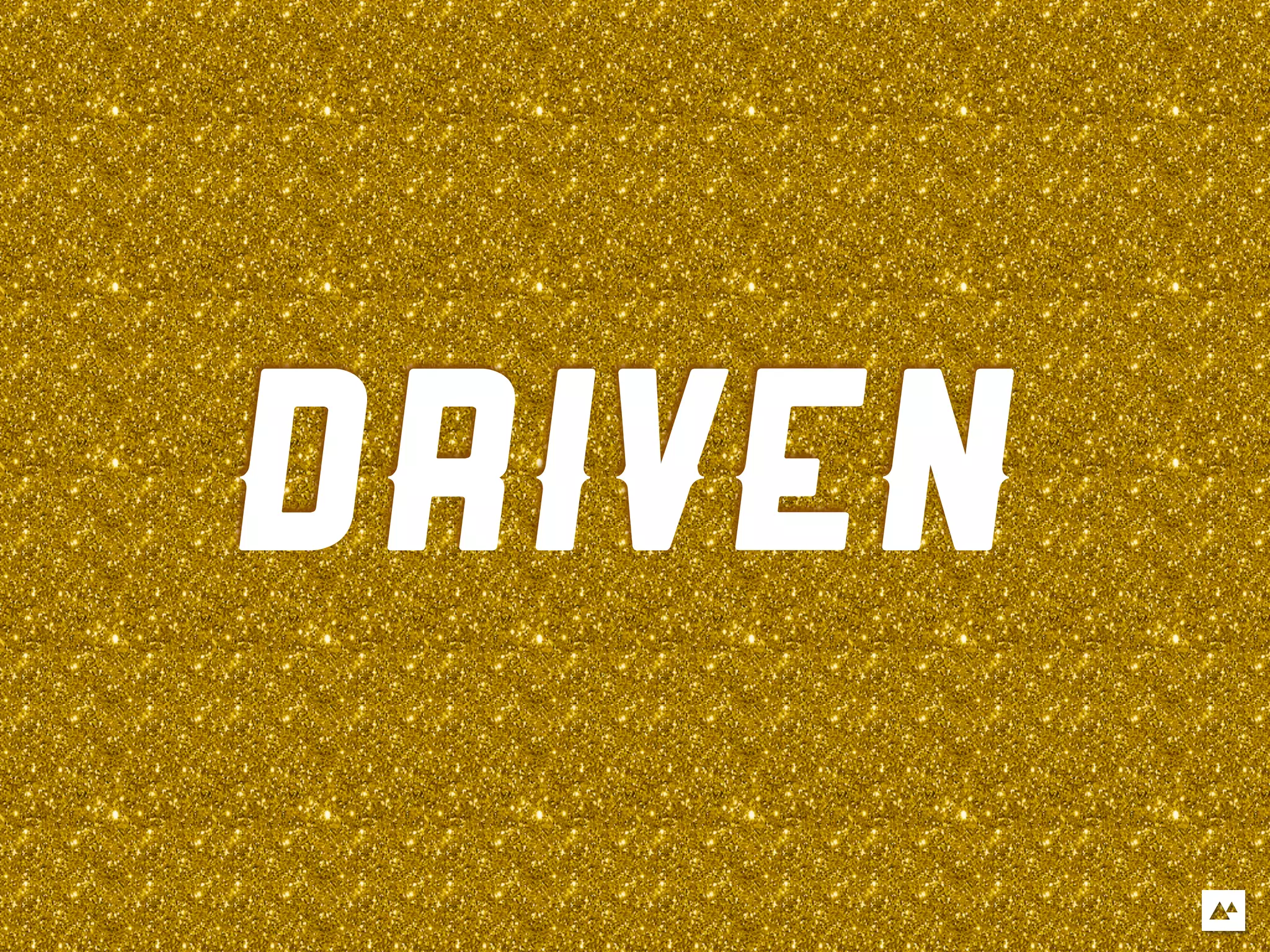 DRIVEN
 
