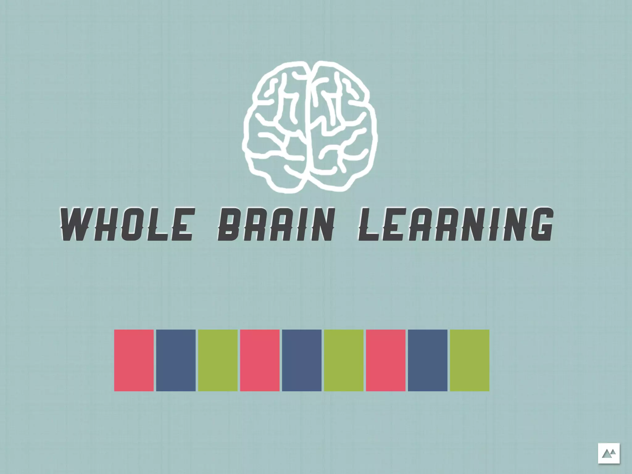 WHOLE BRAIN LEARNING
 