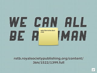 WE CAN ALL     make illustration about




BE RAINMAN
               study




rstb.royalsocietypublishing.org/content/
           364/1522/1399.full
 