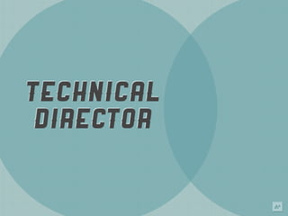 TECHNICAL
 DIRECTOR
 
