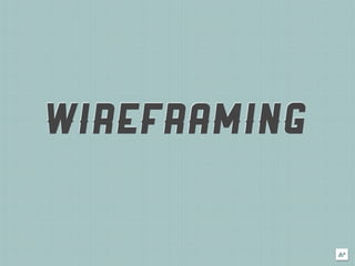 WIREFRAMING
 