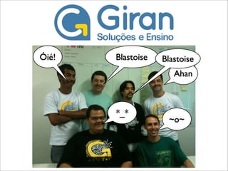 Óié!   Blastoise   Blastoise
                      Ahan



       *_*
                     ~o~
 