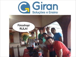 Fótoshopi
 RULA!
 