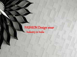 FASHION Design wear
- Industry in India
 