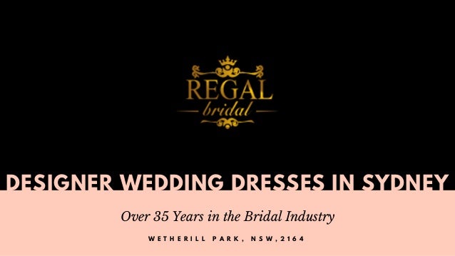 Designer Wedding Dresses In Sydney By Regal Bridal