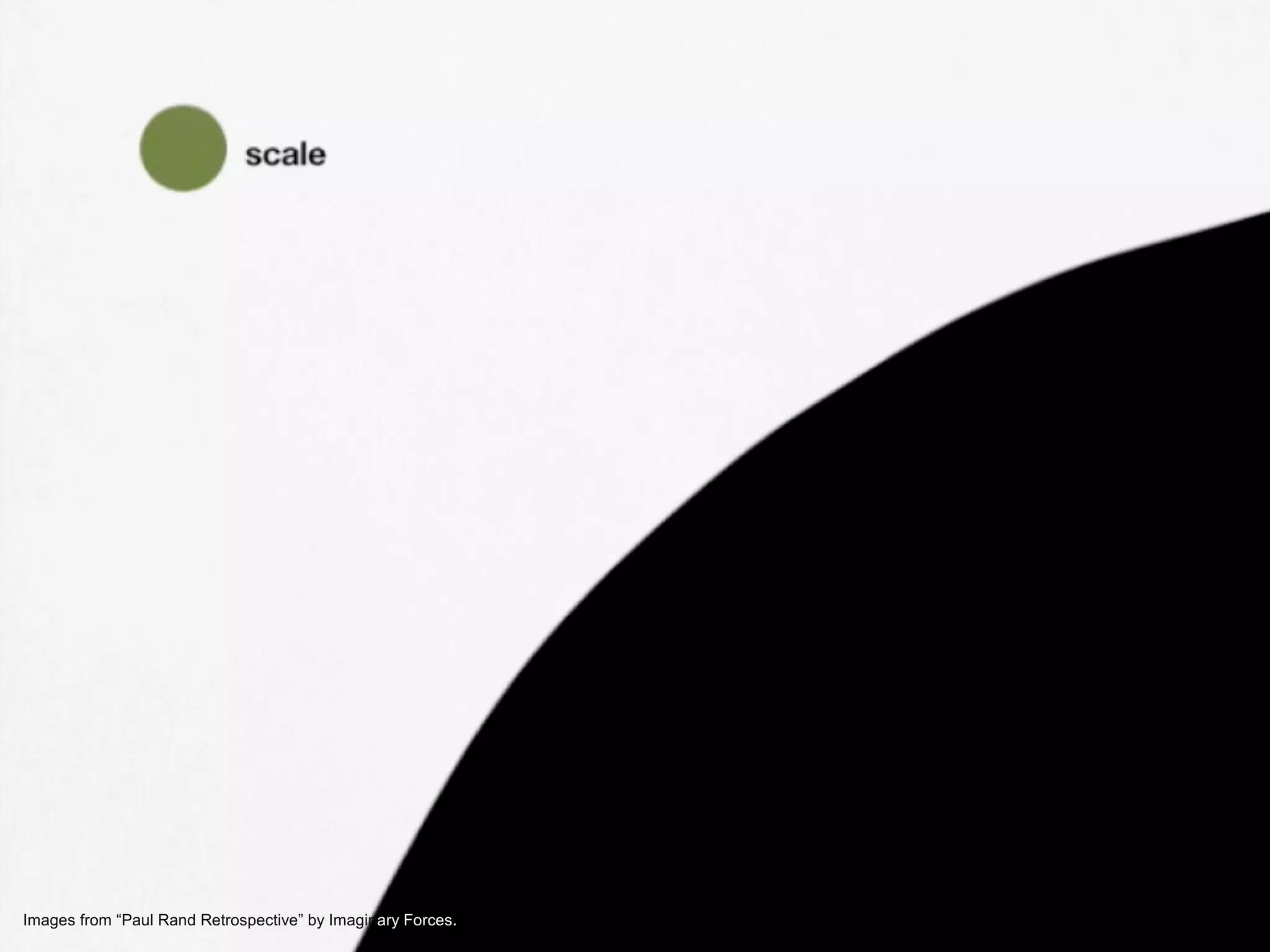 © 2011 EffectiveUI, Inc.Images from “Paul Rand Retrospective” by Imaginary Forces.
 