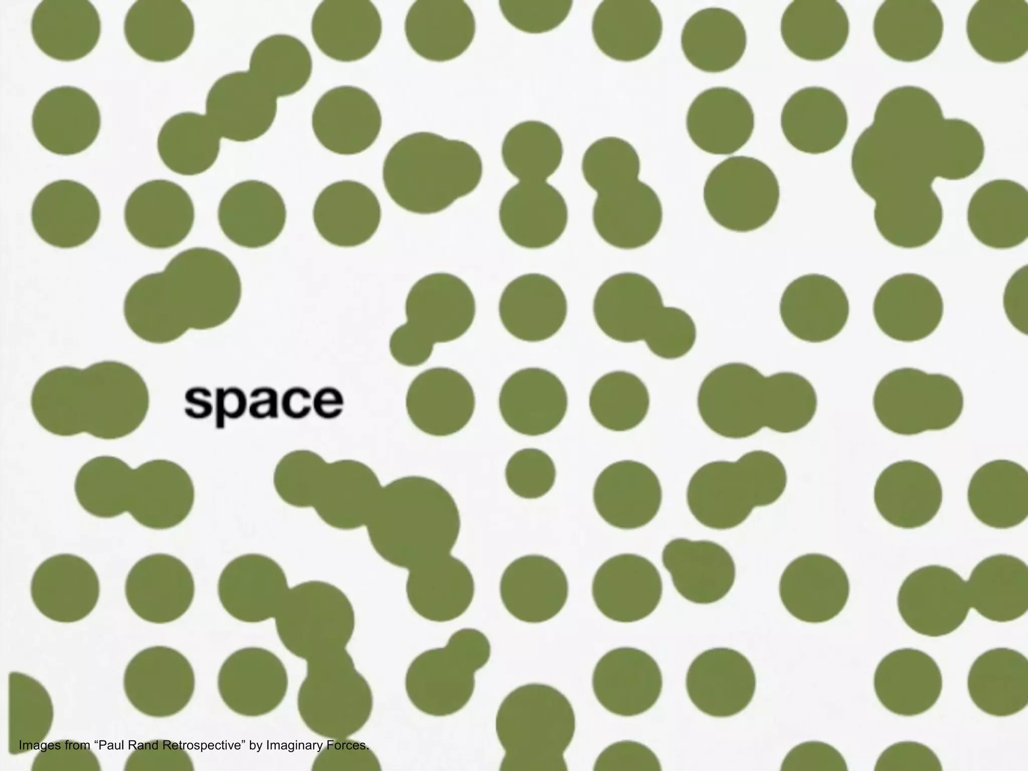 © 2011 EffectiveUI, Inc.Images from “Paul Rand Retrospective” by Imaginary Forces.
 