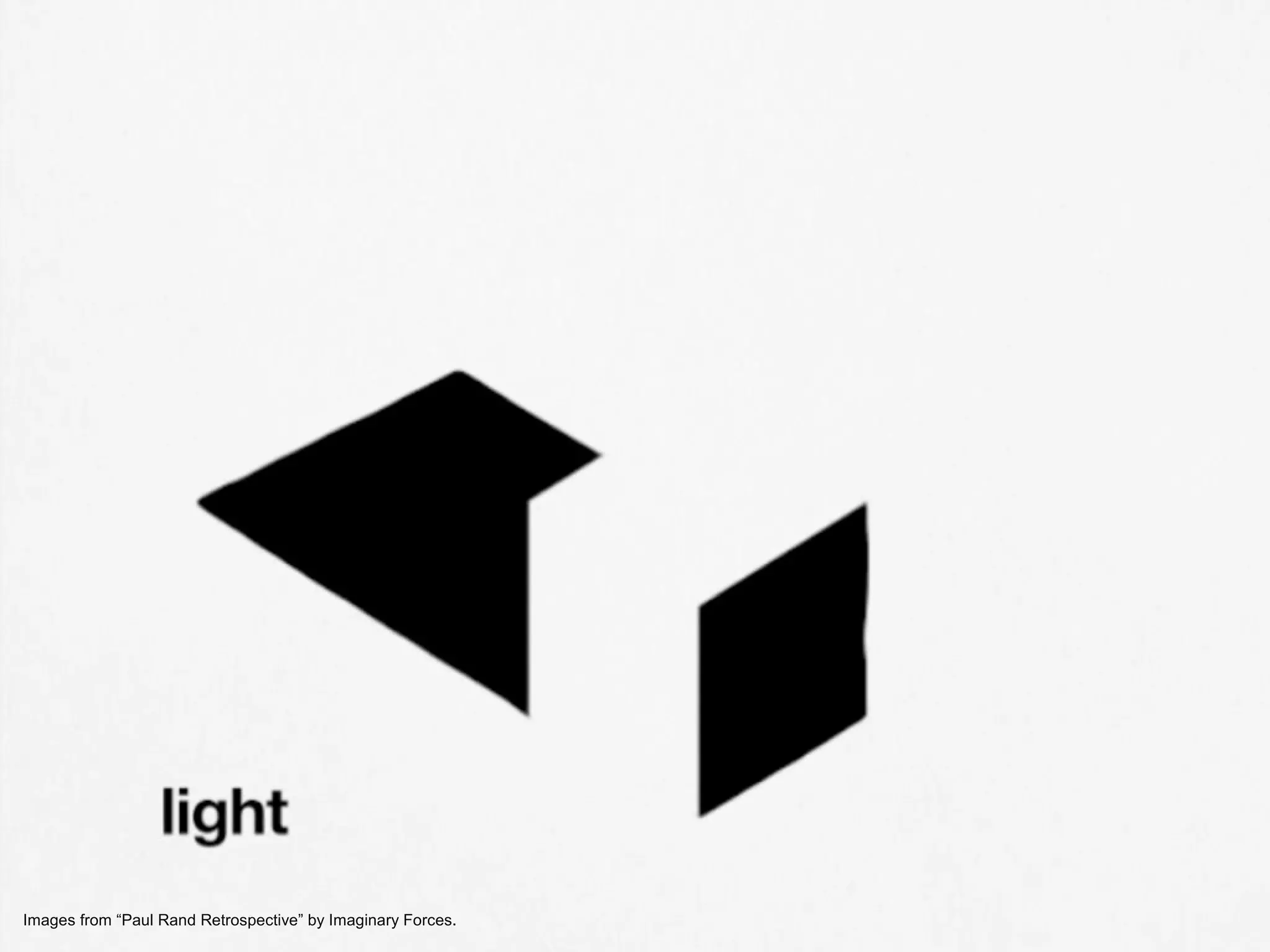 © 2011 EffectiveUI, Inc.Images from “Paul Rand Retrospective” by Imaginary Forces.
 