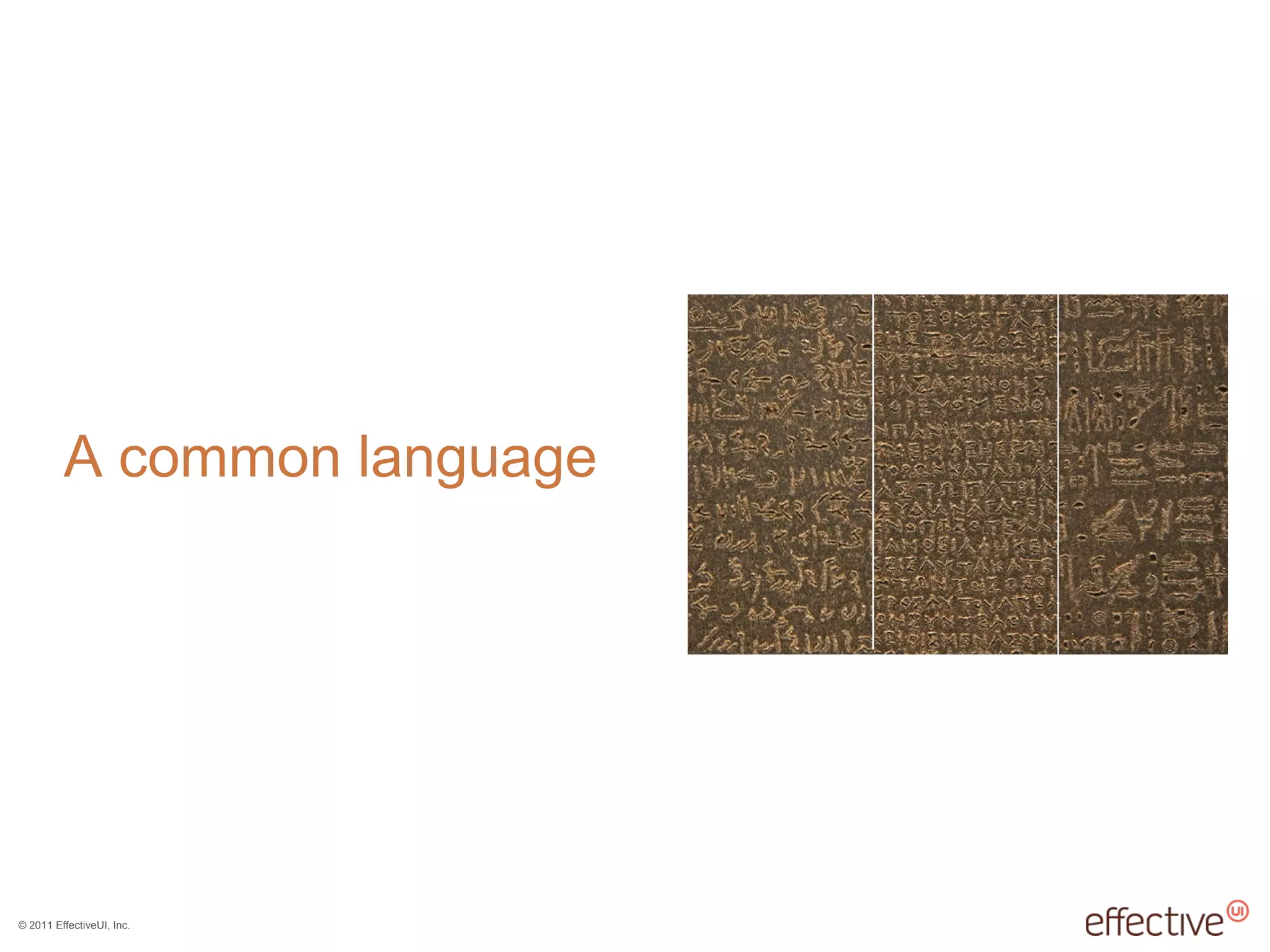 © 2011 EffectiveUI, Inc.
A common language
 