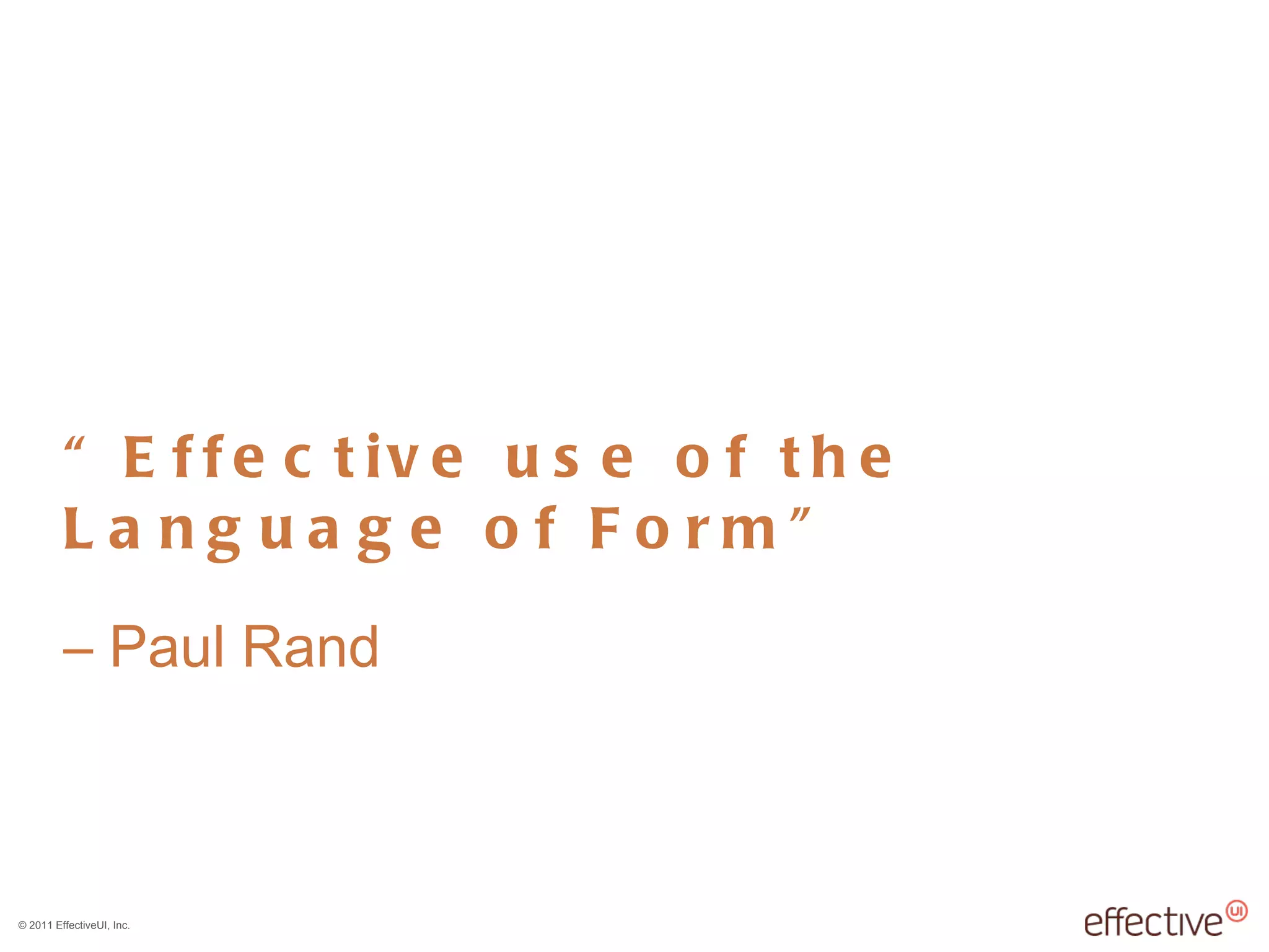 “ Effective use of the Language of Form”  – Paul Rand 