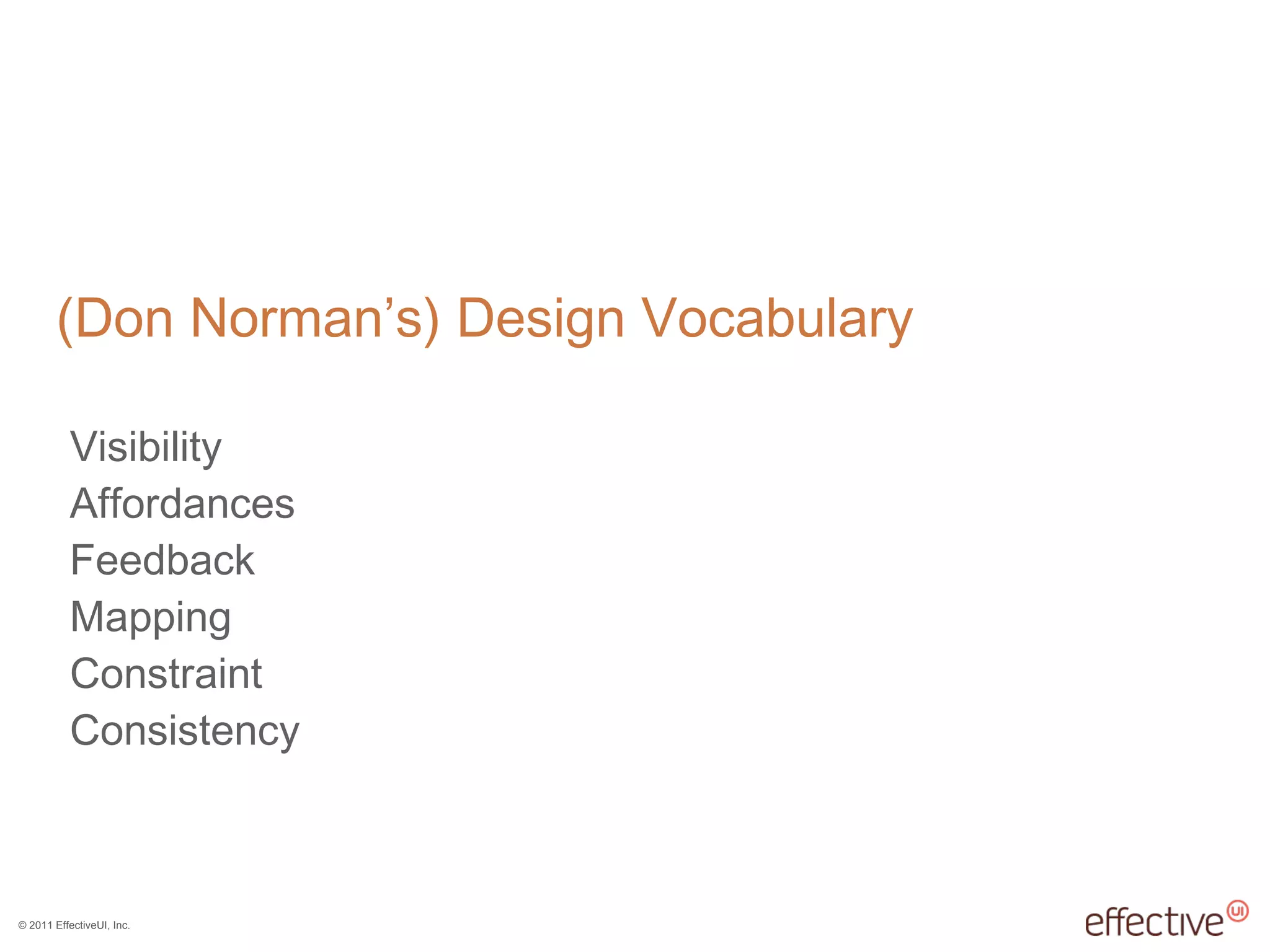 (Don Norman ’s) Design Vocabulary Visibility Affordances Feedback Mapping Constraint Consistency 