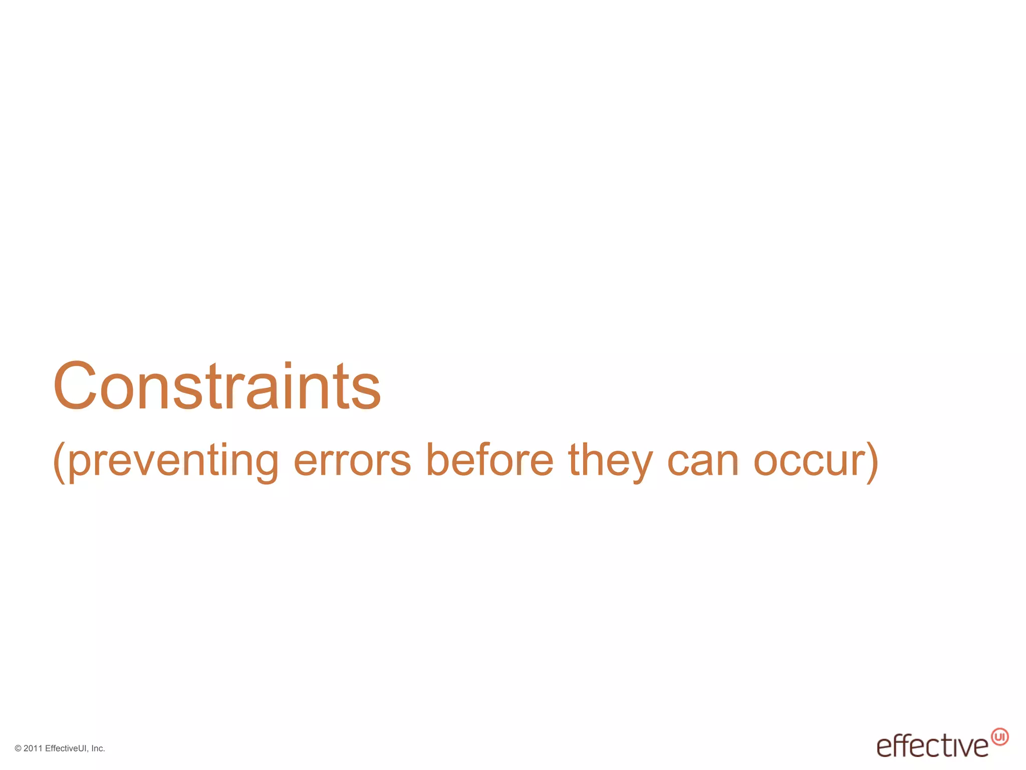 Constraints (preventing errors before they can occur) 